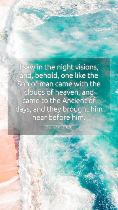 Picture 05 - Daniel 7:13 KJV Mobile Phone Wallpaper - I saw in the night visions, and, behold, one like - Mobile Bible Verse Wallpaper