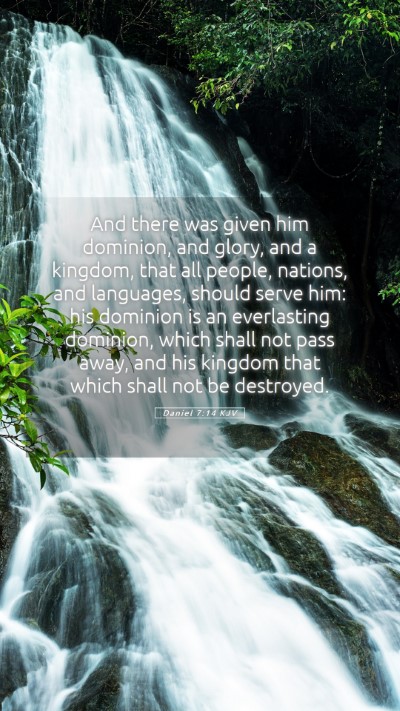 Picture 05 - Daniel 7:14 KJV Mobile Phone Wallpaper - And there was given him dominion, and glory, and - Mobile Bible Verse Wallpaper