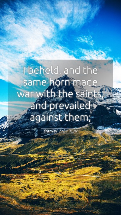 Picture 05 - Daniel 7:21 KJV Mobile Phone Wallpaper - I beheld, and the same horn made war with the - Mobile Bible Verse Wallpaper