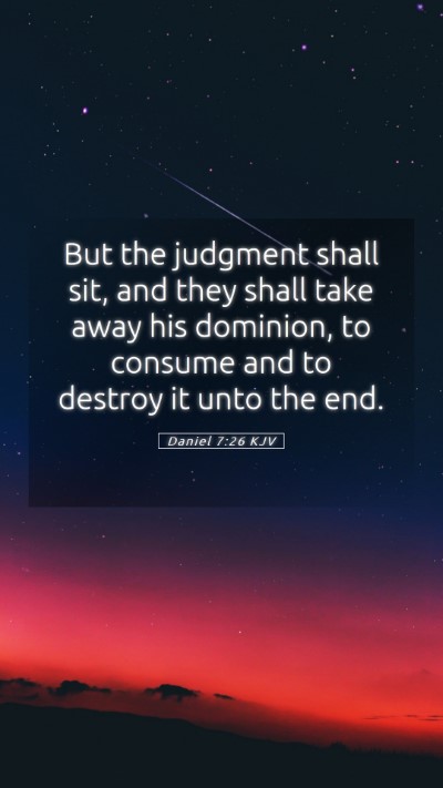 Picture 05 - Daniel 7:26 KJV Mobile Phone Wallpaper - But the judgment shall sit, and they shall take - Mobile Bible Verse Wallpaper