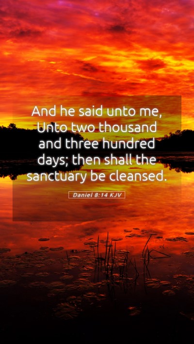 Picture 05 - Daniel 8:14 KJV Mobile Phone Wallpaper - And he said unto me, Unto two thousand and three - Mobile Bible Verse Wallpaper