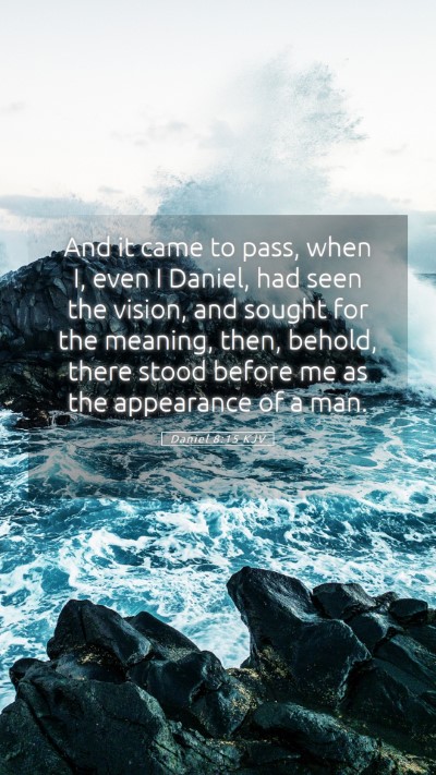 Picture 05 - Daniel 8:15 KJV Mobile Phone Wallpaper - And it came to pass, when I, even I Daniel, had - Mobile Bible Verse Wallpaper