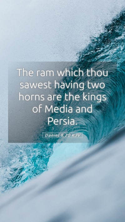 Picture 05 - Daniel 8:20 KJV Mobile Phone Wallpaper - The ram which thou sawest having two horns are - Mobile Bible Verse Wallpaper