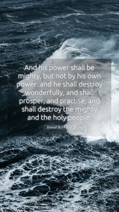Picture 05 - Daniel 8:24 KJV Mobile Phone Wallpaper - And his power shall be mighty, but not by his own - Mobile Bible Verse Wallpaper