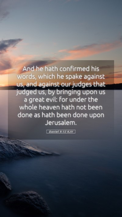Picture 05 - Daniel 9:12 KJV Mobile Phone Wallpaper - And he hath confirmed his words, which he spake - Mobile Bible Verse Wallpaper