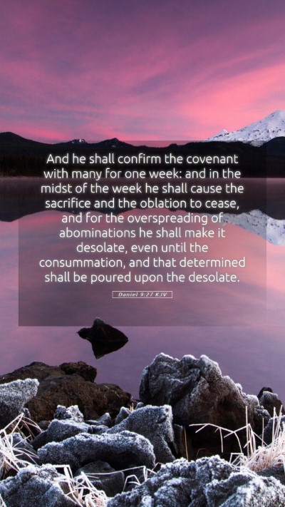 Picture 05 - Daniel 9:27 KJV Mobile Phone Wallpaper - And he shall confirm the covenant with many for - Mobile Bible Verse Wallpaper