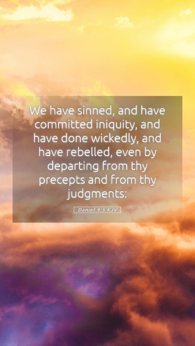 Picture 05 - Daniel 9:5 KJV Mobile Phone Wallpaper - We have sinned, and have committed iniquity, and - Mobile Bible Verse Wallpaper
