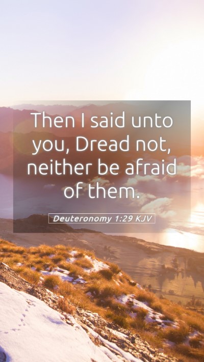 Picture 05 - Deuteronomy 1:29 KJV Mobile Phone Wallpaper - Then I said unto you, Dread not, neither be - Mobile Bible Verse Wallpaper