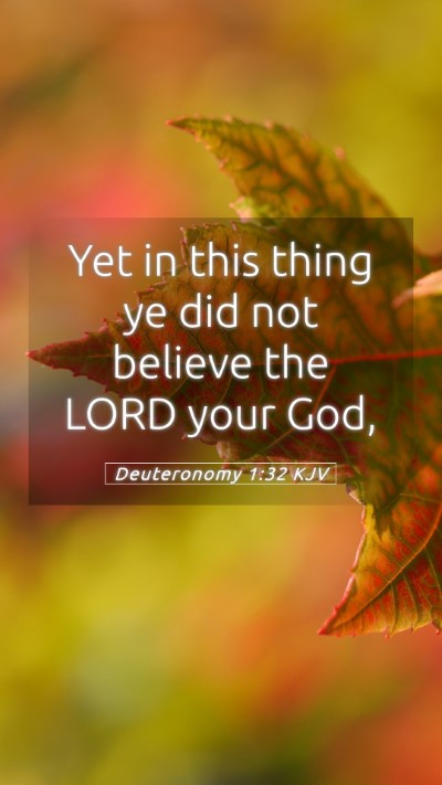 Picture 05 - Deuteronomy 1:32 KJV Mobile Phone Wallpaper - Yet in this thing ye did not believe the LORD - Mobile Bible Verse Wallpaper