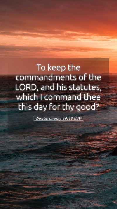 Picture 05 - Deuteronomy 10:13 KJV Mobile Phone Wallpaper - To keep the commandments of the LORD, and his - Mobile Bible Verse Wallpaper