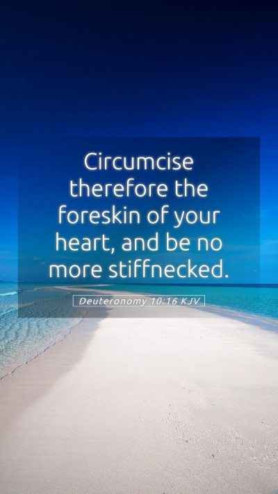 Picture 05 - Deuteronomy 10:16 KJV Mobile Phone Wallpaper - Circumcise therefore the foreskin of your heart, - Mobile Bible Verse Wallpaper