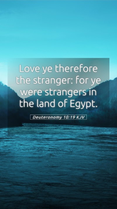 Picture 05 - Deuteronomy 10:19 KJV Mobile Phone Wallpaper - Love ye therefore the stranger: for ye were - Mobile Bible Verse Wallpaper