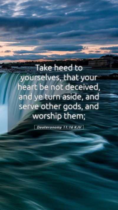 Picture 05 - Deuteronomy 11:16 KJV Mobile Phone Wallpaper - Take heed to yourselves, that your heart be not - Mobile Bible Verse Wallpaper