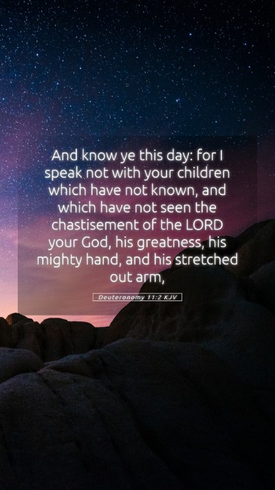 Picture 05 - Deuteronomy 11:2 KJV Mobile Phone Wallpaper - And know ye this day: for I speak not with your - Mobile Bible Verse Wallpaper