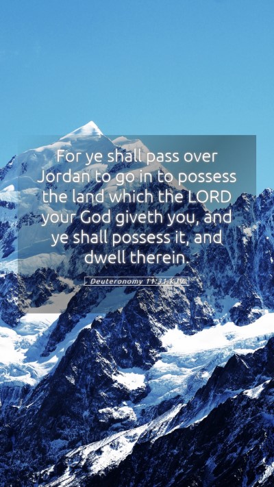 Picture 05 - Deuteronomy 11:31 KJV Mobile Phone Wallpaper - For ye shall pass over Jordan to go in to possess - Mobile Bible Verse Wallpaper