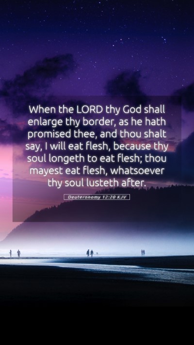 Picture 05 - Deuteronomy 12:20 KJV Mobile Phone Wallpaper - When the LORD thy God shall enlarge thy border, - Mobile Bible Verse Wallpaper