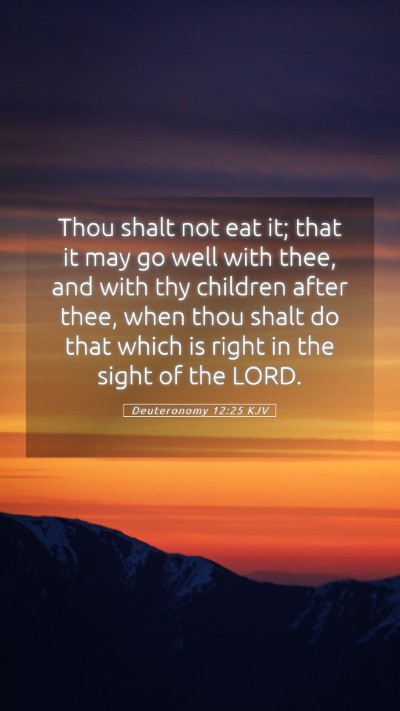 Picture 05 - Deuteronomy 12:25 KJV Mobile Phone Wallpaper - Thou shalt not eat it; that it may go well with - Mobile Bible Verse Wallpaper