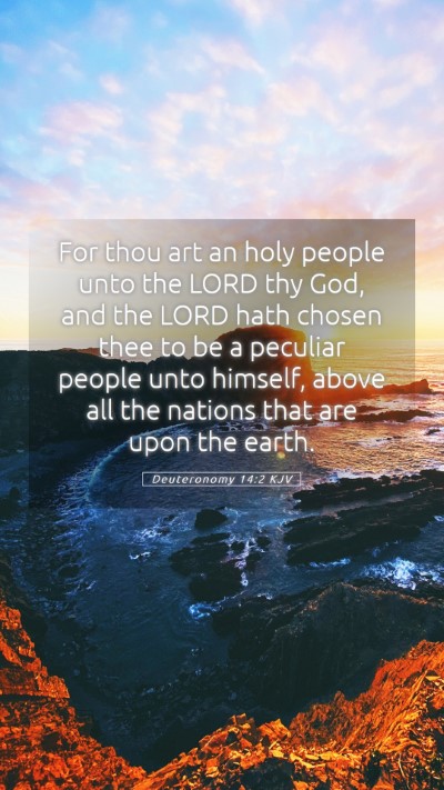 Picture 05 - Deuteronomy 14:2 KJV Mobile Phone Wallpaper - For thou art an holy people unto the LORD thy - Mobile Bible Verse Wallpaper