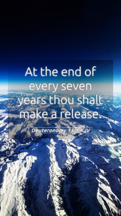 Picture 05 - Deuteronomy 15:1 KJV Mobile Phone Wallpaper - At the end of every seven years thou shalt make a - Mobile Bible Verse Wallpaper