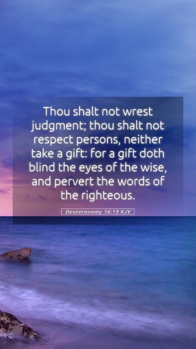 Picture 05 - Deuteronomy 16:19 KJV Mobile Phone Wallpaper - Thou shalt not wrest judgment; thou shalt not - Mobile Bible Verse Wallpaper