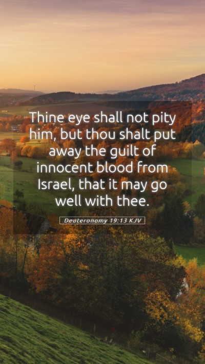 Picture 05 - Deuteronomy 19:13 KJV Mobile Phone Wallpaper - Thine eye shall not pity him, but thou shalt put - Mobile Bible Verse Wallpaper