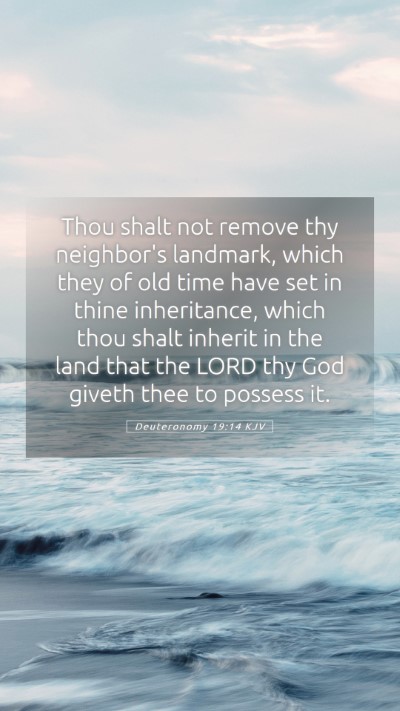 Picture 05 - Deuteronomy 19:14 KJV Mobile Phone Wallpaper - Thou shalt not remove thy  neighbor's landmark, - Mobile Bible Verse Wallpaper