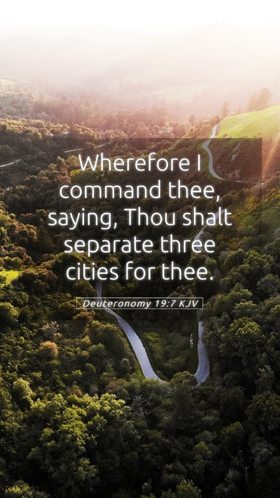 Picture 05 - Deuteronomy 19:7 KJV Mobile Phone Wallpaper - Wherefore I command thee, saying, Thou shalt - Mobile Bible Verse Wallpaper
