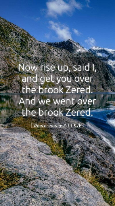 Picture 05 - Deuteronomy 2:13 KJV Mobile Phone Wallpaper - Now rise up, said I, and get you over the brook - Mobile Bible Verse Wallpaper