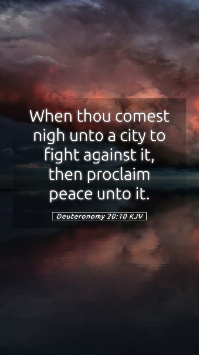 Picture 05 - Deuteronomy 20:10 KJV Mobile Phone Wallpaper - When thou comest nigh unto a city to fight - Mobile Bible Verse Wallpaper