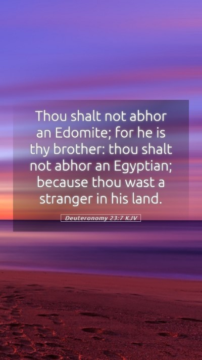 Picture 05 - Deuteronomy 23:7 KJV Mobile Phone Wallpaper - Thou shalt not abhor an Edomite; for he is thy - Mobile Bible Verse Wallpaper