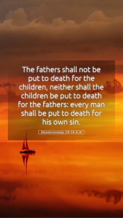Picture 05 - Deuteronomy 24:16 KJV Mobile Phone Wallpaper - The fathers shall not be put to death for the - Mobile Bible Verse Wallpaper