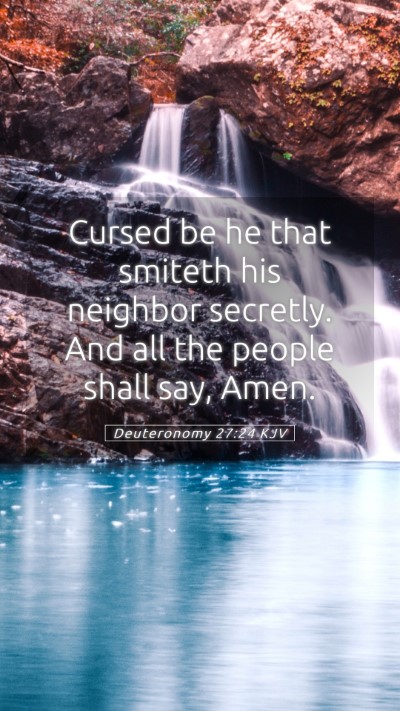 Picture 05 - Deuteronomy 27:24 KJV Mobile Phone Wallpaper - Cursed be he that smiteth his neighbor secretly. - Mobile Bible Verse Wallpaper