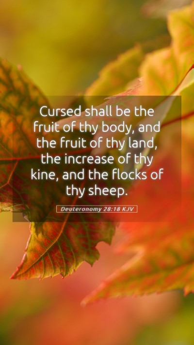 Picture 05 - Deuteronomy 28:18 KJV Mobile Phone Wallpaper - Cursed shall be the fruit of thy body, and the - Mobile Bible Verse Wallpaper