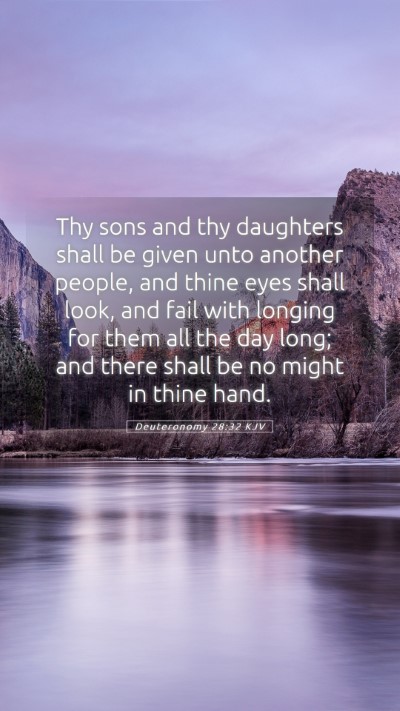 Picture 05 - Deuteronomy 28:32 KJV Mobile Phone Wallpaper - Thy sons and thy daughters shall be given unto - Mobile Bible Verse Wallpaper