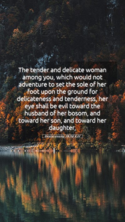 Picture 05 - Deuteronomy 28:56 KJV Mobile Phone Wallpaper - The tender and delicate woman among you, which - Mobile Bible Verse Wallpaper