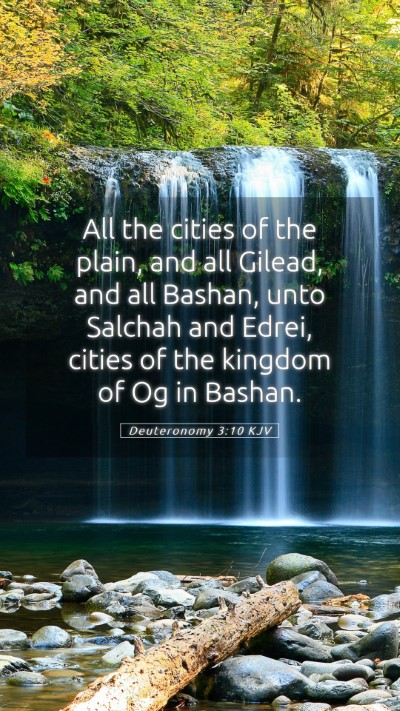 Picture 05 - Deuteronomy 3:10 KJV Mobile Phone Wallpaper - All the cities of the plain, and all Gilead, and - Mobile Bible Verse Wallpaper