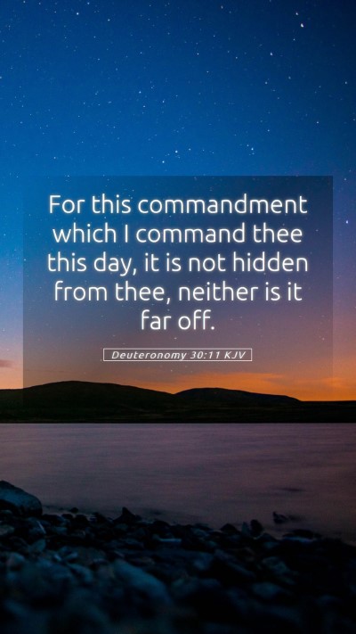 Picture 05 - Deuteronomy 30:11 KJV Mobile Phone Wallpaper - For this commandment which I command thee this - Mobile Bible Verse Wallpaper