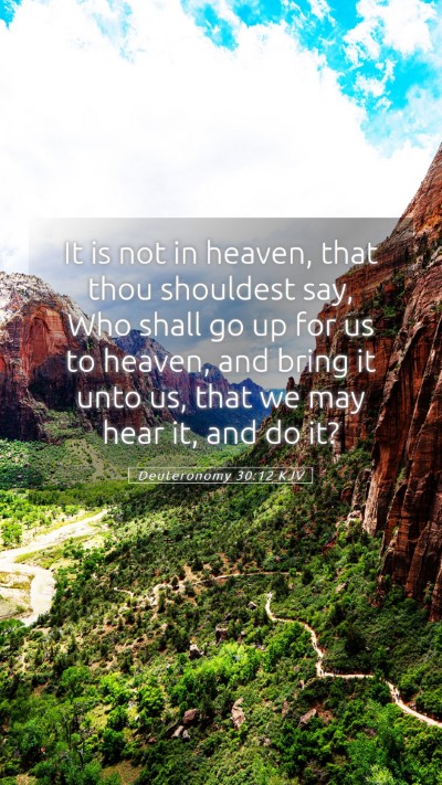 Picture 05 - Deuteronomy 30:12 KJV Mobile Phone Wallpaper - It is not in heaven, that thou shouldest say, Who - Mobile Bible Verse Wallpaper