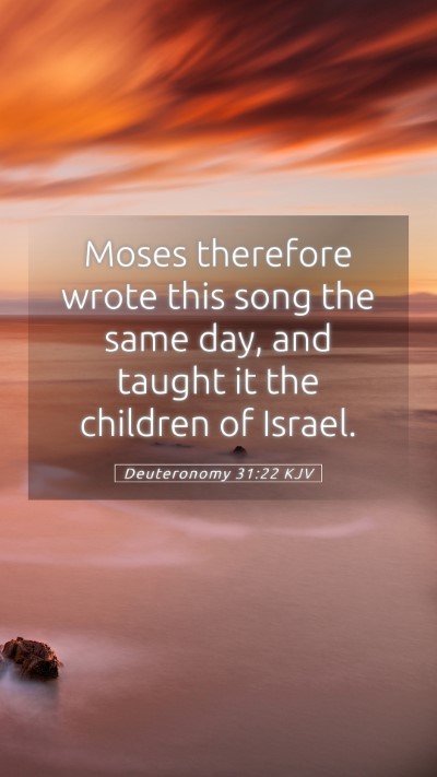 Picture 05 - Deuteronomy 31:22 KJV Mobile Phone Wallpaper - Moses therefore wrote this song the same day, and - Mobile Bible Verse Wallpaper