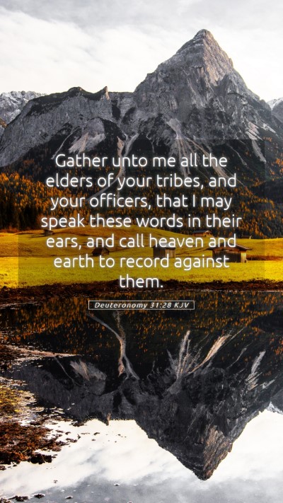 Picture 05 - Deuteronomy 31:28 KJV Mobile Phone Wallpaper - Gather unto me all the elders of your tribes, and - Mobile Bible Verse Wallpaper