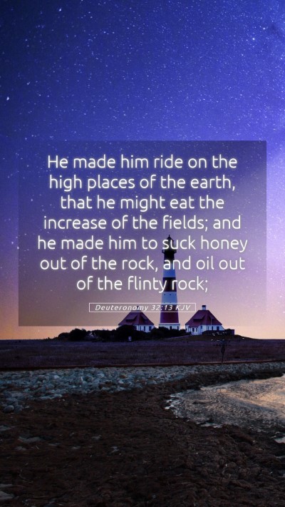 Picture 05 - Deuteronomy 32:13 KJV Mobile Phone Wallpaper - He made him ride on the high places of the earth, - Mobile Bible Verse Wallpaper