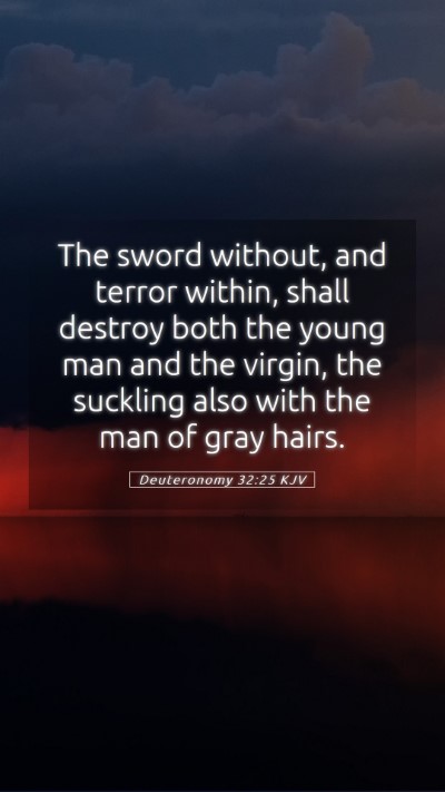 Picture 05 - Deuteronomy 32:25 KJV Mobile Phone Wallpaper - The sword without, and terror within, shall - Mobile Bible Verse Wallpaper
