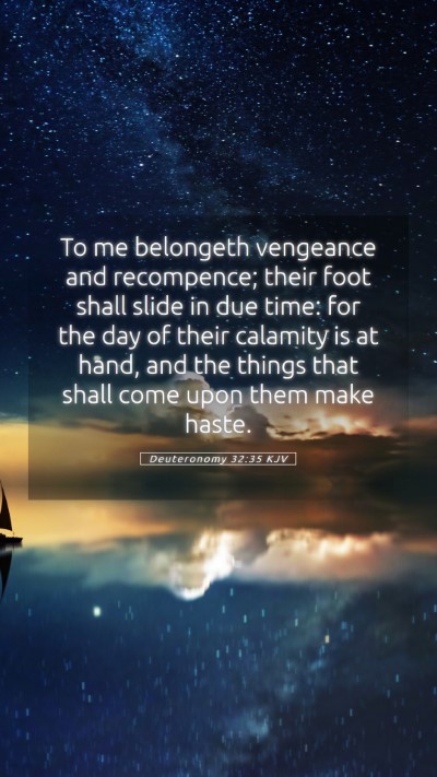Picture 05 - Deuteronomy 32:35 KJV Mobile Phone Wallpaper - To me belongeth vengeance and recompence; their - Mobile Bible Verse Wallpaper