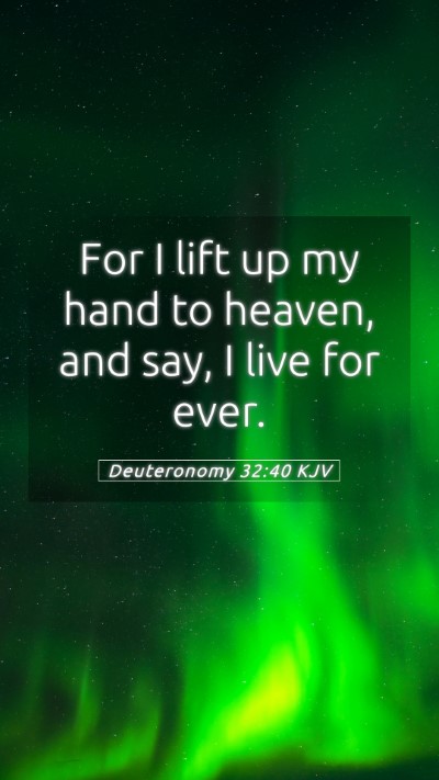 Picture 05 - Deuteronomy 32:40 KJV Mobile Phone Wallpaper - For I lift up my hand to heaven, and say, I live - Mobile Bible Verse Wallpaper