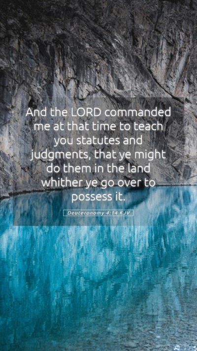 Picture 05 - Deuteronomy 4:14 KJV Mobile Phone Wallpaper - And the LORD commanded me at that time to teach - Mobile Bible Verse Wallpaper