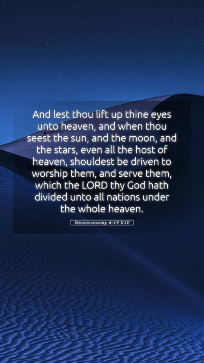 Picture 05 - Deuteronomy 4:19 KJV Mobile Phone Wallpaper - And lest thou lift up thine eyes unto heaven, and - Mobile Bible Verse Wallpaper