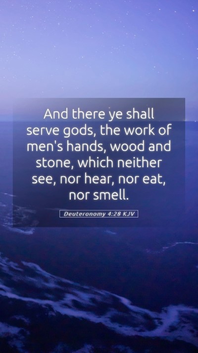 Picture 05 - Deuteronomy 4:28 KJV Mobile Phone Wallpaper - And there ye shall serve gods, the work of men's - Mobile Bible Verse Wallpaper