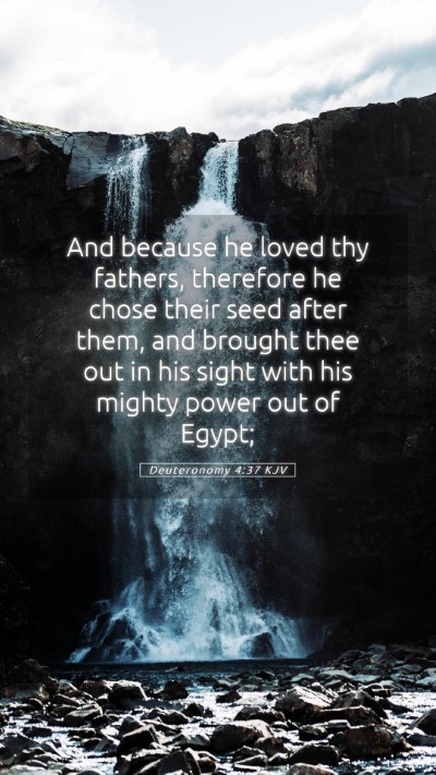 Picture 05 - Deuteronomy 4:37 KJV Mobile Phone Wallpaper - And because he loved thy fathers, therefore he - Mobile Bible Verse Wallpaper