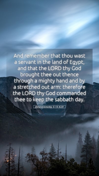 Picture 05 - Deuteronomy 5:15 KJV Mobile Phone Wallpaper - And remember that thou wast a servant in the land - Mobile Bible Verse Wallpaper