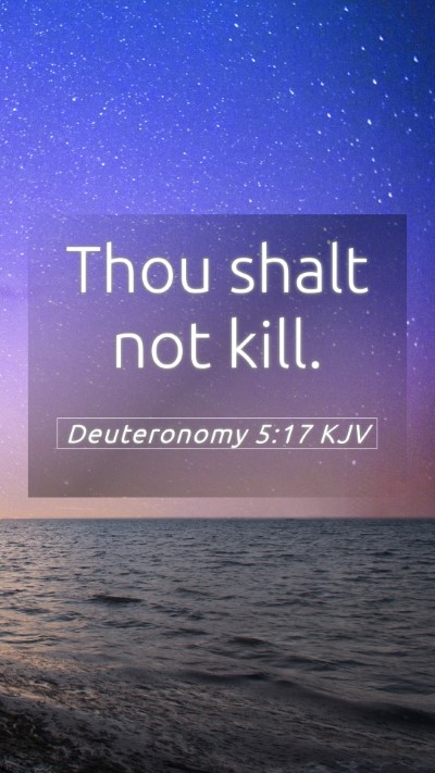 Picture 05 - Deuteronomy 5:17 KJV Mobile Phone Wallpaper - Thou shalt not - Mobile Bible Verse Wallpaper